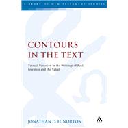 Contours in the Text Textual Variation in the Writings of Paul, Josephus and the Yahad by Norton, Jonathan D.H., 9780567521996