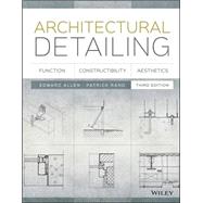 Architectural Detailing Function, Constructibility, Aesthetics by Allen, Edward; Rand, Patrick, 9781118881996