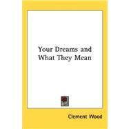Your Dreams and What They Mean by Wood, Clement, 9781432611996