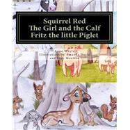 Squirrel Red / the Girl and the Calf / Fritz the Little Piglet by Whyte, Anne; Doyle, Amanda; Moulton, Lucy, 9781508941996