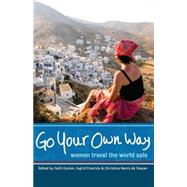 Go Your Own Way Women Travel the World Solo by Conlon, Faith; Emerick, Ingrid; Henry de Tessan, Christina, 9781580051996
