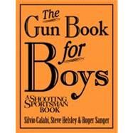 The Gun Book for Boys by Calabi, Silvio; Helsley, Steve; Sanger, Roger, 9781608931996