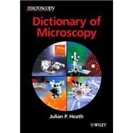Dictionary of Microscopy by Heath, Julian P., 9780470011997