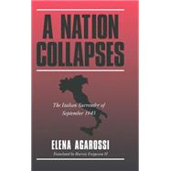 A Nation Collapses: The Italian Surrender of September 1943 by Elena Agarossi , Translated by Harvey Fergusson II, 9780521591997