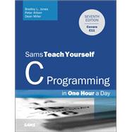 C Programming in One Hour a Day, Sams Teach Yourself by Jones, Bradley L.; Aitken, Peter; Miller, Dean, 9780789751997