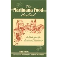 The Marijuana Food Handbook A Guide for the Sensuous Connoisseur by Drake, Bill, 9780914171997