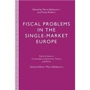 Fiscal Problems in the Single-market Europe by Baldassarri, Mario; Roberti, Paolo, 9781349231997