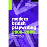 Modern British Playwriting: 2000-2009 Voices, Documents, New Interpretations by Rebellato, Dan; Bolton, Jacqueline; Goddard, Lynette; Roberts, Philip; Boon, Richard; Pearce, Michael; Holdsworth, Nadine, 9781408181997