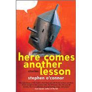 Here Comes Another Lesson Stories by O'Connor, Stephen, 9781439181997