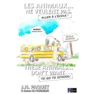 Les Animaux... Ne Veulent Pas Aller a L'ecole! by Paquet, J. N., 9781466291997