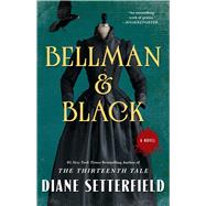 Bellman & Black A Novel by Setterfield, Diane, 9781476711997