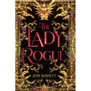 The Lady Rogue by Bennett, Jenn, 9781534431997