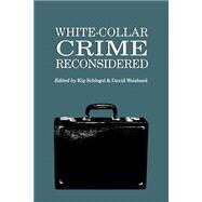 White-Collar Crime Reconsidered by Schlegel, Kip; Weisburd, David, 9781555531997