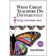 What Great Teachers Do Differently: 17 Things That Matter Most by Whitaker, Todd, 9781596671997