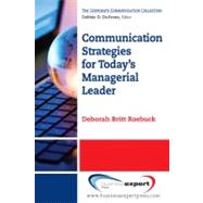 Communication Strategies for Today's Managerial Leader by Roebuck, Deborah Britt, 9781606491997