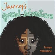Journey's Grand Adventure by Valentine, Tamya, 9781667881997