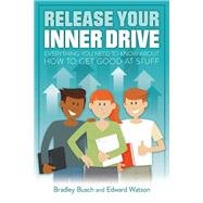 Release Your Inner Drive by Busch, Bradley; Watson, Edward, 9781785831997