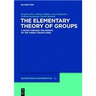 The Elementary Theory of Groups by Fine, Benjamin; Gaglione, Anthony; Myasnikov, Alexei; Rosenberger, Gerhard; Spellman, Dennis, 9783110341997