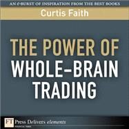 The Power of Whole-Brain Trading by Faith, Curtis, 9780132101998