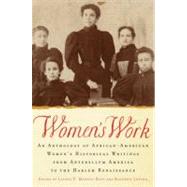 Women's Work An Anthology of African-American Women's Historical Writings from Antebellum America to the Harlem Renaissance by Maffly-Kipp, Laurie F.; Lofton, Kathryn, 9780195331998