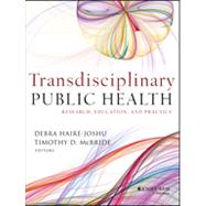 Transdisciplinary Public Health Research, Education, and Practice by Haire-Joshu, Debra; McBride, Timothy D., 9780470621998