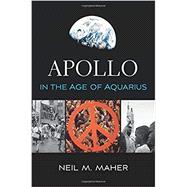 Apollo in the Age of Aquarius by Maher, Neil M., 9780674971998