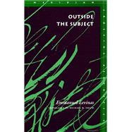 Outside the Subject by Levinas, Emmanuel, 9780804721998