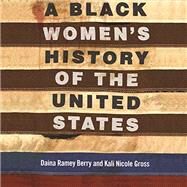 A Black Women's History of...,Berry, Daina Ramey; Gross,...,9780807001998