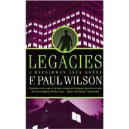 Legacies A Repairman Jack Novel by Wilson, F. Paul, 9780812571998