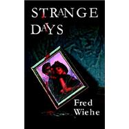 Strange Days by Wiehe, Fred, 9780976091998
