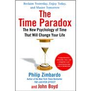 The Time Paradox The New Psychology of Time That Will Change Your Life by Zimbardo, Philip; Boyd, John, 9781416541998