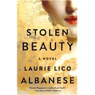 Stolen Beauty A Novel by Albanese, Laurie Lico, 9781501131998