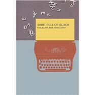 Skirt Full of Black : Poems by Shin, Sun Yung, 9781566891998