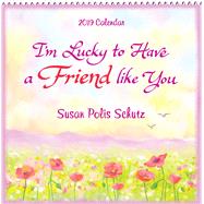 I'm Lucky to Have a Friend Like You 2019 Calendar by Schutz, Susan Polis, 9781680881998