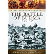 The Battle of Burma 1943-1945 by Grehan, John; Mace, Martin; Mitchell, Sara (CON), 9781783461998