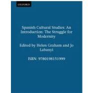 Spanish Cultural Studies: An Introduction The Struggle for Modernity by Graham, Helen; Labanyi, Jo, 9780198151999