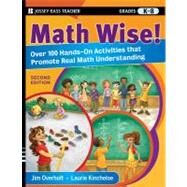 Math Wise! Over 100 Hands-On Activities that Promote Real Math Understanding, Grades K-8 by Overholt, James L.; Kincheloe, Laurie, 9780470471999