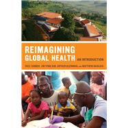 Reimagining Global Health by Farmer, Paul; Kim, Jim Yong; Kleinman, Arthur; Basilico, Matthew, 9780520271999