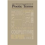 The Princeton Handbook of Poetic Terms by Greene, Roland; Cushman, Stephen, 9780691171999