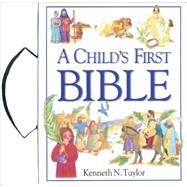 A Child's First Bible by Taylor, Kenneth N., 9780842331999