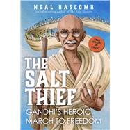 The Salt Thief: Gandhi's Heroic March to Freedom by Bascomb, Neal, 9781338701999