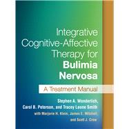 Integrative Cognitive-Affective Therapy for Bulimia Nervosa A Treatment Manual by Wonderlich, Stephen A.; Peterson, Carol B.; Smith, Tracey Leone; Klein, Marjorie H.; Mitchell, James E.; Crow, Scott J., 9781462521999