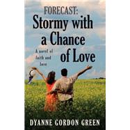 Stormy With a Chance of Love by Gordon Green, Dyanne, 9781507611999