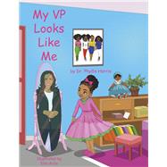 My VP Looks Like Me by Harris, Dr. Phyllis; Achu, Elsa, 9781667861999