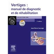 Vertiges : manuel de diagnostic et de rhabilitation by Jean-Pierre Sauvage, 9782294741999