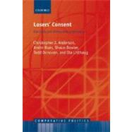 Losers' Consent Elections and Democratic Legitimacy by Anderson, Christopher J.; Blais, Andr; Bowler, Shaun; Donovan, Todd; Listhaug, Ola, 9780199232000