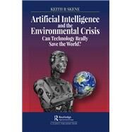 Artificial Intelligence and the Environmental Crisis by Skene, Keith Ronald, 9780367152000