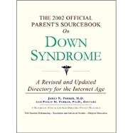 The 2002 Official Parent's Sourcebook on Down Syndrome by Parker, James N.; Icon Health Publications, 9780597832000