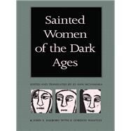 Sainted Women of the Dark Ages by McNamara, Jo Ann; Halborg, John E.; Whatley, E. Gordon, 9780822312000