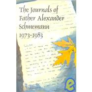 The Journals of Father Alexander Schmemann, 1973-1983 by Schmemann, Alexander; Schmemann, Juliana, 9780881412000